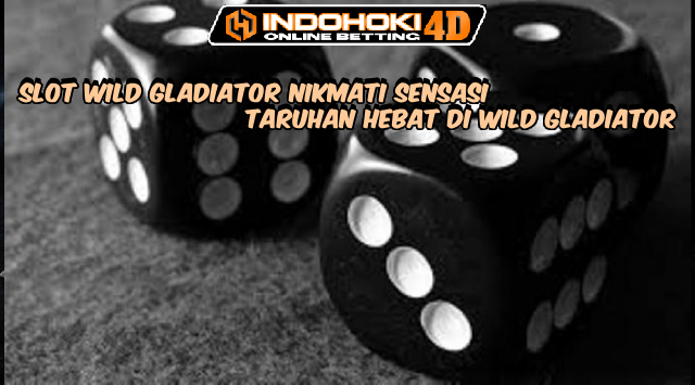 Slot Wild Gladiator Nikmati Sensasi Taruhan Hebat di Wild Gladiator